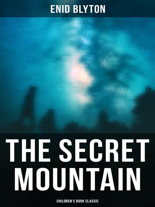 Title details for The Secret Mountain (Children's Book Classic) by Enid Blyton - Available
